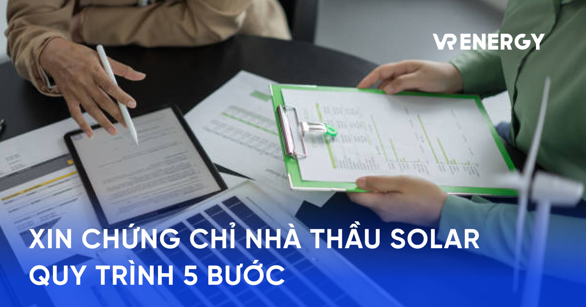 XIN CHỨNG CHỈ NHÀ THẦU SOLAR QUY TRÌNH 5 BƯỚC